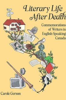 Literary Life After Death Commemorations of Writers in English-Speaking Canada cover image