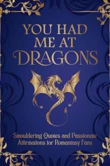 You Had Me at Dragons Smouldering Quotes and Passionate Affirmations for Romantasy Fans cover image