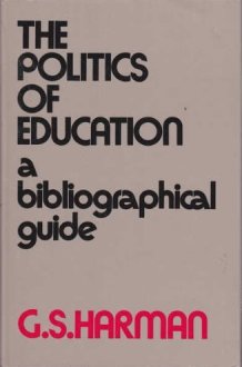 The politics of education: A bibliographical guide (Educational administration and organization) cover image