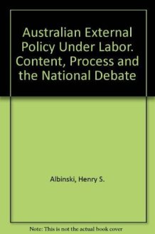 Australian External Policy Under Labor Content, Process and the National Debate cover image
