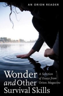 Wonder and Other Survival Skills A Selection of Essays from Orion Magazine cover image