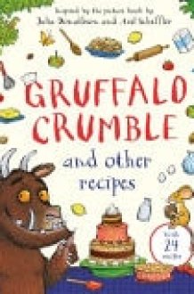 Gruffalo Crumble and Other Recipes The Gruffalo Cookbook cover image