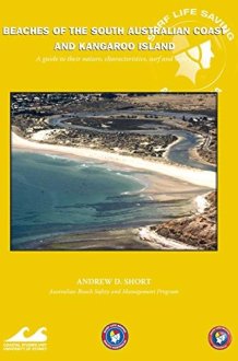 Beaches of the South Australian Coast and Kangaroo Island A Guide to Their Nature, Characteristics, Surf and Safety cover image