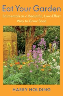 Eat Your Garden Edimentals as a Beautiful, Low-Effort Way to Grow Food cover image