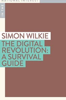 The Digital Revolution: A Survival Guide (In the National Interest) cover image