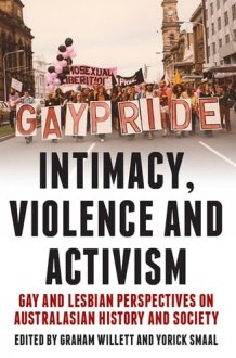 Intimacy, Violence and Activism Gay and Lesbian Perspectives on Australasian History and Society cover image