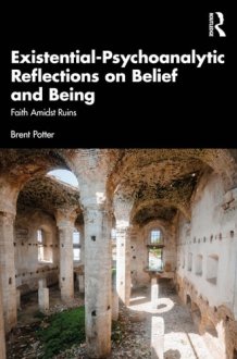 Existential-Psychoanalytic Reflections on Belief and Being - Faith Amidst Ruins cover image