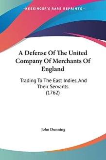 A Defense Of The United Company Of Merchants Of England Trading To The East Indies, And Their Servants (1762) cover image