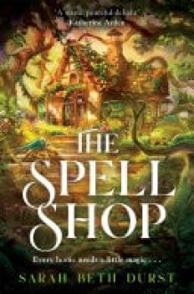 The Spellshop The heartwarming, cosy fantasy about first loves and unlikely friendships cover image
