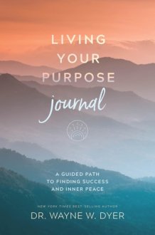 Living Your Purpose Journal: A Guided Path to Finding Success and Inner Peace cover image