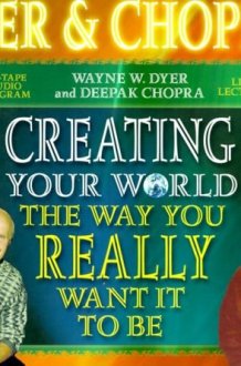 Creating Your World the Way You Really Want It to Be cover image