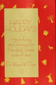 Happy Holidays! How to Enjoy the Christmas & Hanukkah Season to the Fullest cover image