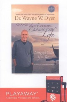 Change Your Thoughts, Change Your Life: Living the Wisdom of the Tao Library Edition cover image