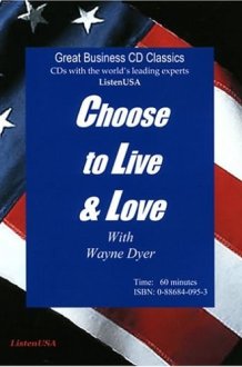 Choose to Live and Love: Develop the Psychology of Positive Choices cover image
