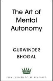 The Art of Mental Autonomy Simple principles to avoid being fooled cover image
