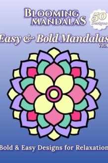 Blooming Mandalas: Easy & Bold Mandala Coloring Book Vol. 4: Bold & Easy Designs for Relaxation (Blooming Mandalas Series) cover image