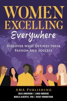 Women Excelling Everywhere: Discover What Defines Their Passion And Success cover image
