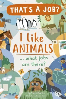 I Like Animals ... What Jobs Are There? (That's a Job?) cover image