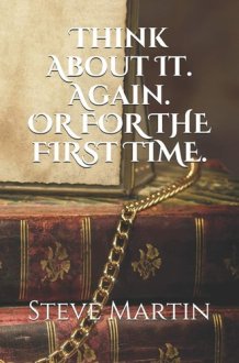 Think About It. Again. ...or for the First Time. cover image