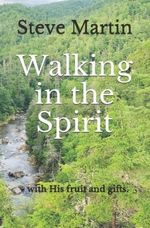 Walking in the Spirit - with His Fruit and Gifts in You. cover image