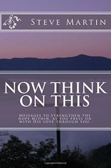 Now Think On This Messages to Strengthen the Hope Within, as You Press on with His Love Through You. cover image