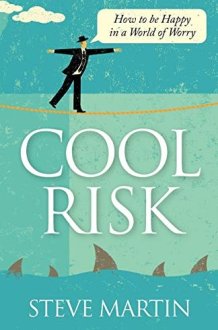 Cool Risk How to Be Happy in a World of Worry cover image