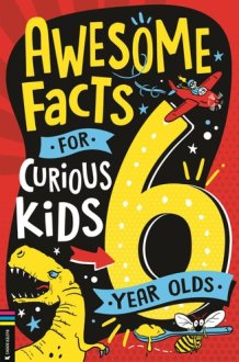 Awesome Facts for Curious Kids: 6 Year Olds cover image