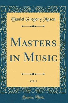 Masters in Music, Vol. 1 (Classic Reprint) cover image