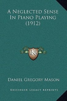 A Neglected Sense In Piano Playing (1912) cover image
