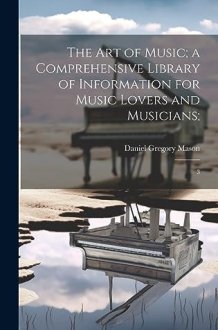 The Art of Music; a Comprehensive Library of Information for Music Lovers and Musicians; 3 cover image