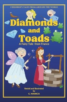 Diamonds and Toads: A Fairy Tale from France (Children's Tales from Around the World) cover image