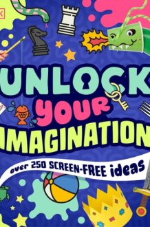 Unlock Your Imagination Over 250 Screen-Free Ideas cover image