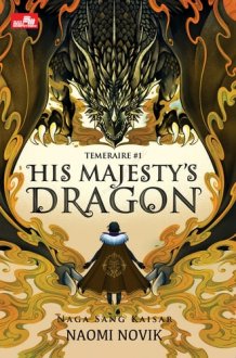 His Majesty`s Dragon: Naga Sang Kaisar (Temeraire #1) cover image