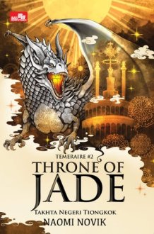 Throne of Jade: Takhta Negeri Tiongkok (Temeraire #2) cover image