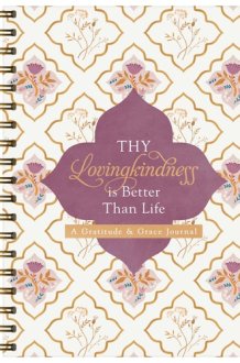 Thy Lovingkindness Is Better Than Life A Gratitude and Grace Journal cover image