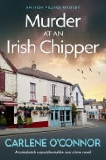 Murder at an Irish Chipper A completely unputdownable cosy crime novel cover image