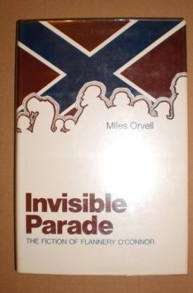 INVISIBLE PARADE. The Fiction of Flannery O'Connor. cover image