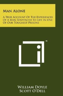 Man Alone A True Account of the Experiences of a Man Sentenced to Life in One of Our Toughest Prisons cover image