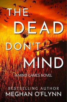 The Dead Don’t Mind: A Suspenseful Psychological Crime Thriller (Mind Games #2) cover image