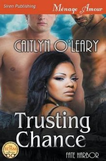 Trusting Chance [Fate Harbor 1] (Siren Publishing Menage Amour) cover image