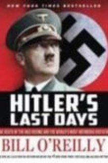 Hitler's Last Days The Death of the Nazi Regime and the World's Most Notorious Dictator cover image