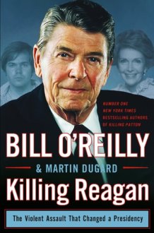 Killing Reagan The Violent Assault That Changed a Presidency cover image