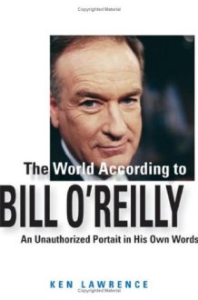The World According to Bill O'Reilly An Unauthorized Portrait in His Own Words cover image
