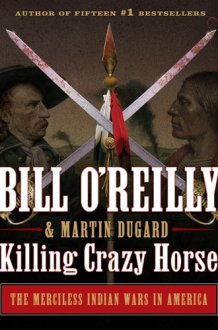 Killing Crazy Horse: The Merciless Indian Wars in America cover image