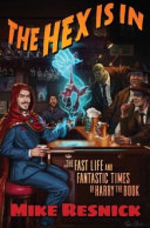 The Hex Is In The Fast Life and Fantastic Times of Harry the Book cover image