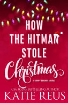How the Hitman Stole Christmas A Grumpy-Sunshine Romance cover image