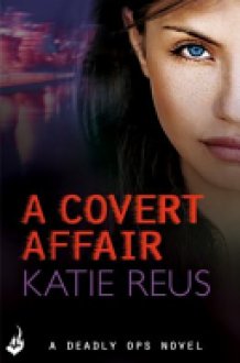 A Covert Affair: Deadly Ops 5 (a Series of Thrilling, Edge-Of-your-seat Suspense) cover image