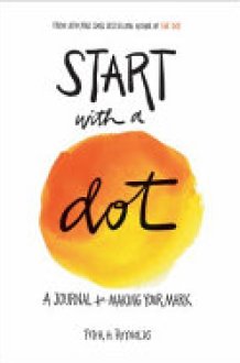 Start with a Dot (Guided Journal) A Journal for Making Your Mark cover image