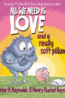 All We Need Is Love and a Really Soft Pillow! cover image
