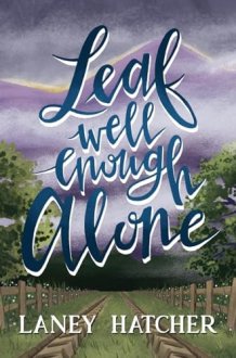 Leaf Well Enough Alone: A Single Guardian Small-Town Romance (Kirby Falls) cover image